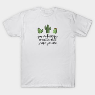 You Are Beautiful Cactus T-Shirt